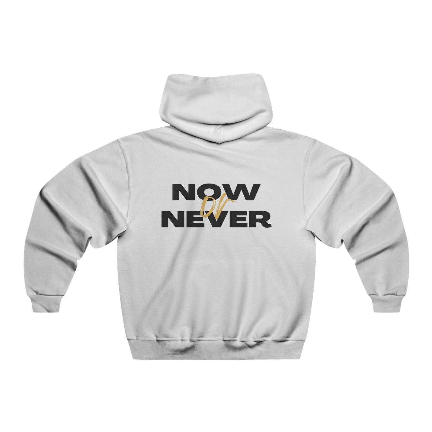 Now or Never | Men's Motivational Hoodie, Graphic Sweatshirt for Men, Casual Pullover, Perfect for Gym, Gifts for Him